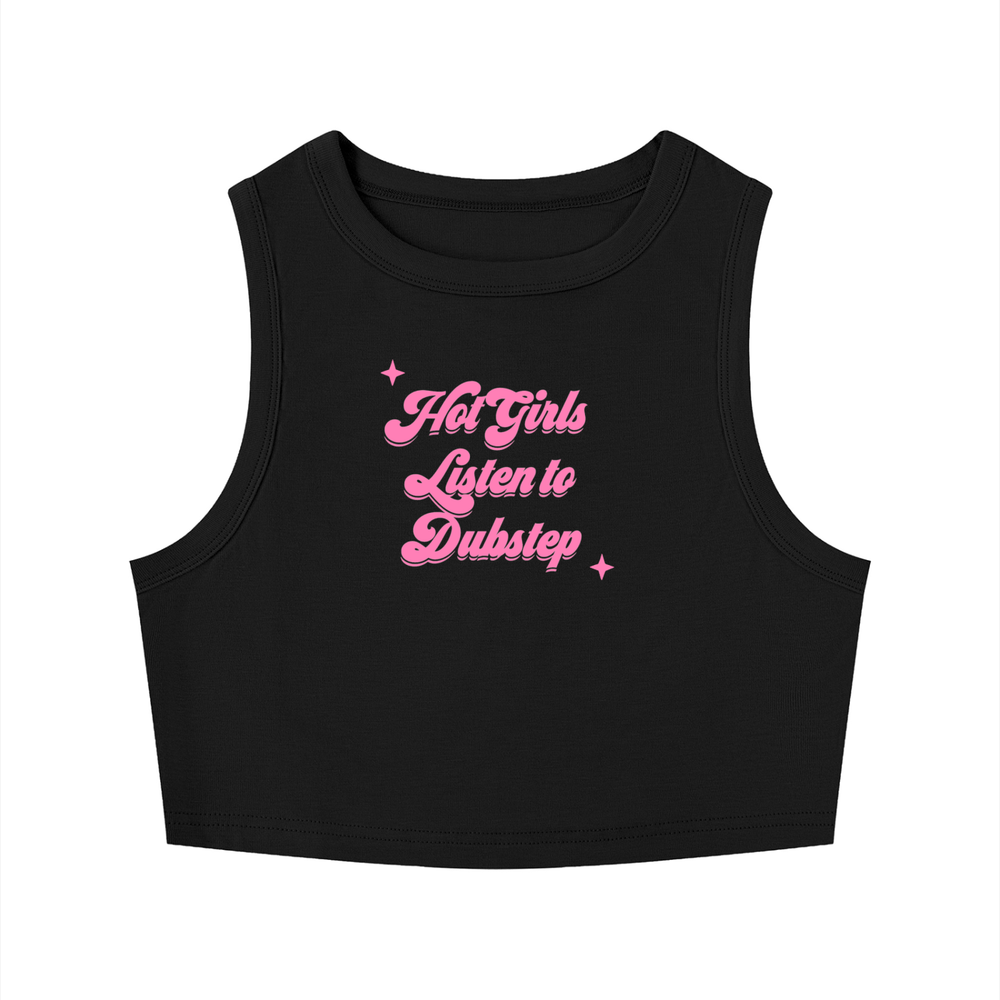 Hot Girls Listen to Dubstep Crop Tank